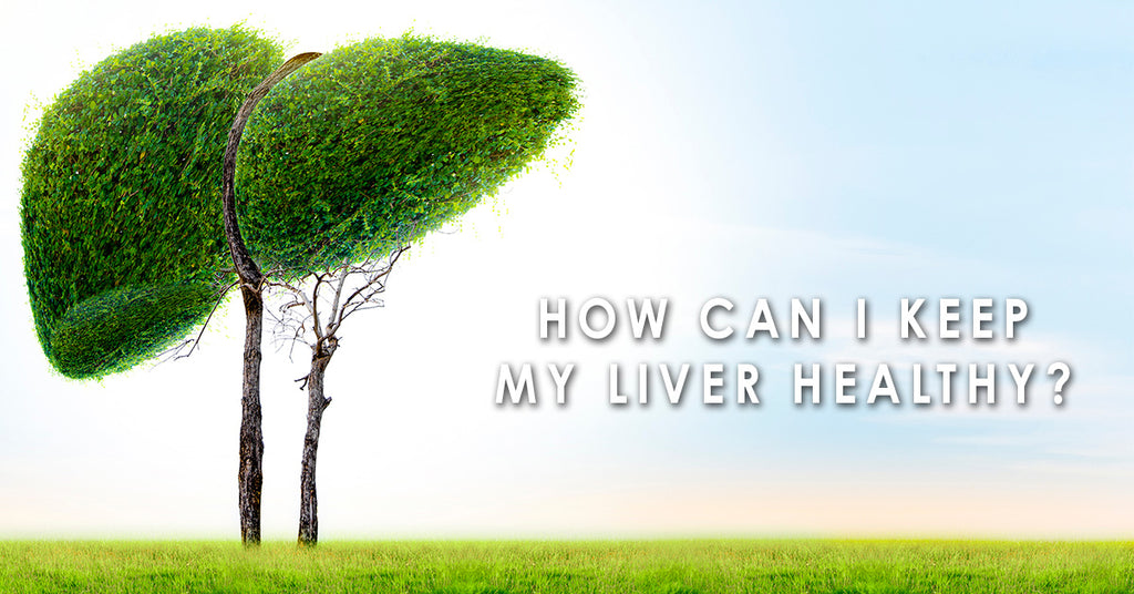 How can I keep my liver healthy?