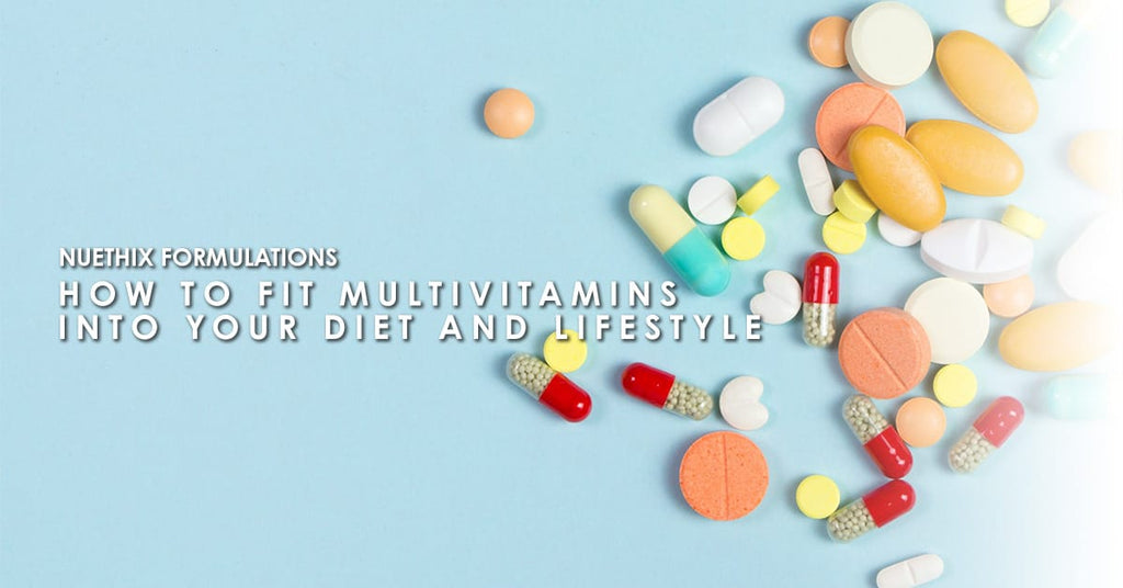 How to Fit Multivitamins Into Your Diet and Lifestyle