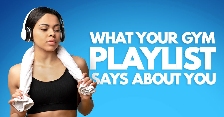 What Your Gym Playlist Says About You